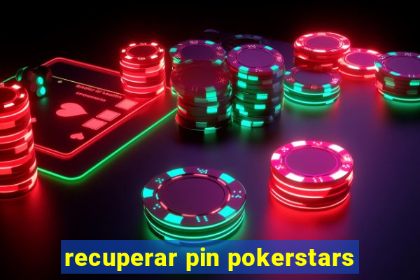 recuperar pin pokerstars